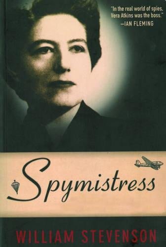 Spymistress The True Story of the Greatest Female Secret Agent of World War II [Paperback]