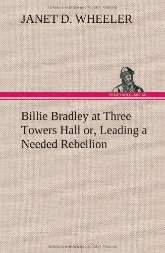 Billie Bradley at Three Towers Hall or, Leading a Needed Rebellion [Hardcover]