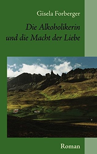 Die Alkoholikerin und die Macht der Liebe [Paperback]