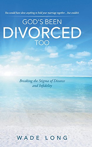 God's Been Divorced Too Breaking The Stigma Of Divorce And Infidelity [Hardcover]
