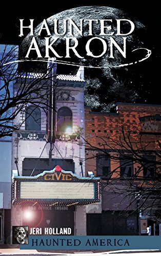 Haunted Akron [Hardcover]