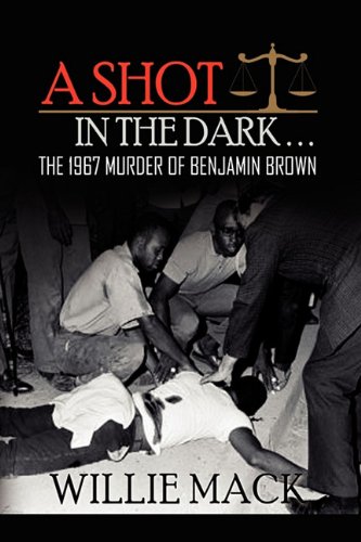 Shot in the Dark...  The 1967 Murder of Benjamin Brown [Hardcover]