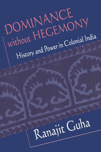 Dominance Without Hegemony  History and Power in Colonial India [Paperback]