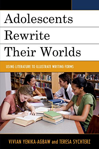 Adolescents Rewrite their Worlds Using Literature to Illustrate Writing Forms [Paperback]