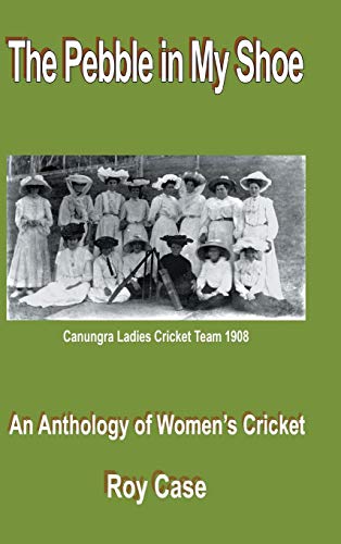 Pebble in My Shoe  An Anthology of Women's Cricket [Hardcover]