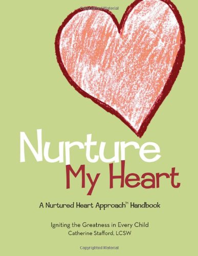 Nurture My Heart--A Nurtured Heart Approach Handbook [Paperback]
