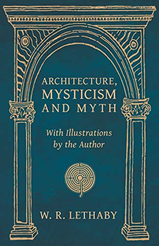 Architecture, Mysticism and Myth - with Illustrations by the Author [Paperback]