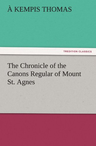 Chronicle of the Canons Regular of Mount St Agnes [Paperback]