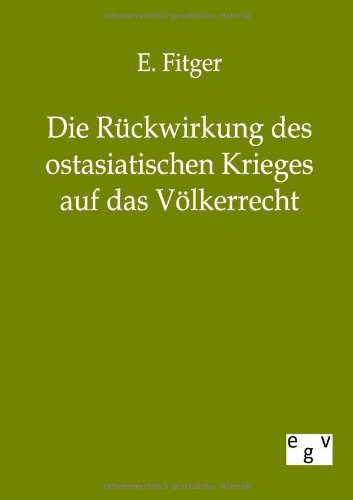 Die Rckwirkung des Ostasiatischen Krieges Auf das Vlkerrecht [Paperback]