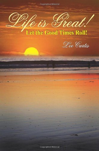 Life Is Great Let The Good Times Roll [Paperback]