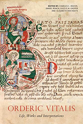 Orderic Vitalis Life, Works and Interpretations [Paperback]