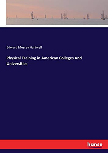 Physical Training in American Colleges and Universities [Paperback]