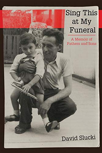 Sing This at My Funeral  A Memoir of Fathers and Sons [Paperback]