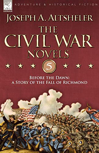 The Civil War Novels 5-Before The Dawn A Story Of The Fall Of Richmond [Paperback]