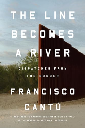 The Line Becomes a River Dispatches from the Border [Paperback]