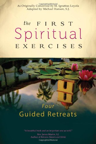 The First Spiritual Exercises Four Guided Retreats [Paperback]