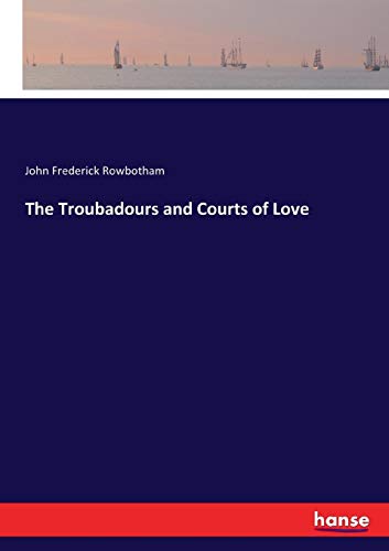 Troubadours and Courts of Love [Paperback]