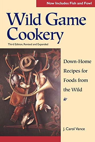 Wild Game Cookery Down-Home Recipes for Foods from the Wild [Paperback]
