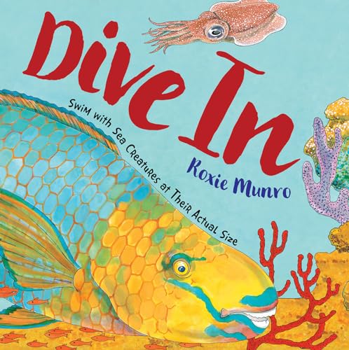 Dive In Swim with Sea Creatures at Their Actual Size [Hardcover]