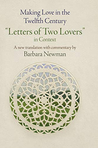 Making Love in the Twelfth Century  Letters of Two Lovers  in Context [Paperback]