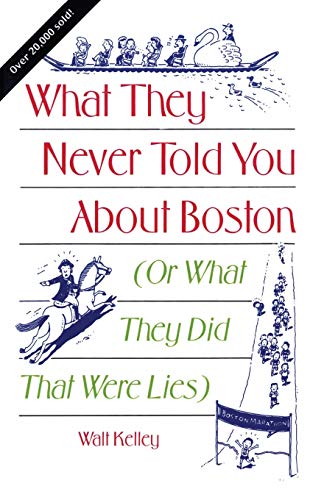 What They Never Told You About Boston Or What They Did That Were Lies [Paperback]