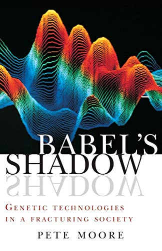 Babel&39s Shadow Genetic Technologies in a Fracturing Society [Paperback]