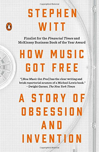 How Music Got Free A Story of Obsession and Invention [Paperback]