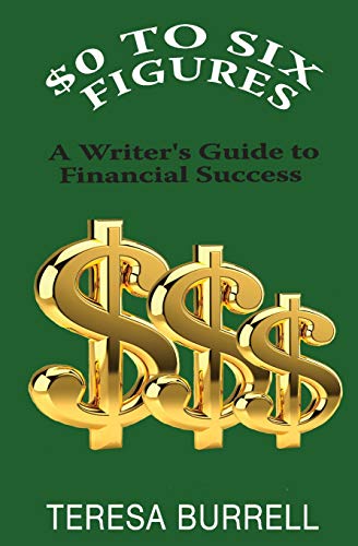 0 to Six-Figures  A Writer's Guide to Financial Success [Paperback]