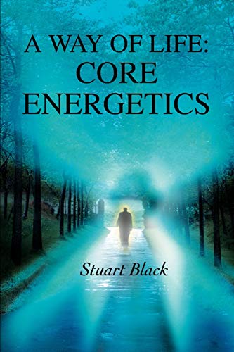 A Way Of Life Core Energetics [Paperback]