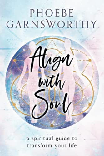 Align with Soul  A Spiritual Guide to Transform Your Life [Paperback]