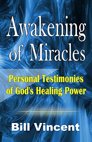 Awakening Of Miracles Personal Testimonies Of God's Healing Power [Paperback]