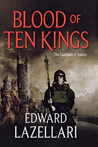 Blood of Ten Kings Guardians of Aandor, Book Three [Paperback]