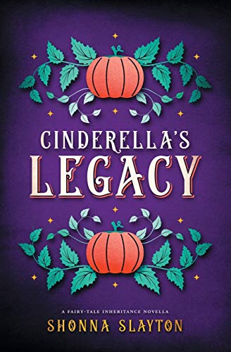 Cinderella's Legacy  A Fairy-Tale Inheritance Novella [Paperback]