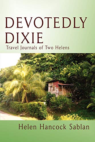 Devotedly Dixie  Travel Journals of Two Helens [Paperback]