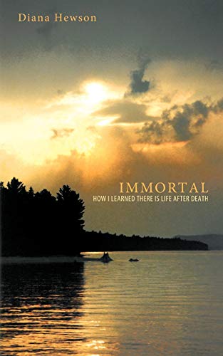 Immortal  How I Learned there Is Life after Death [Paperback]