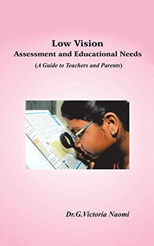 Low Vision Assessment and Educational Needs  A Guide to Teachers and Parents [Paperback]