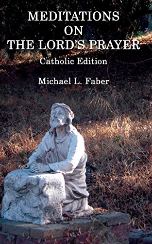 Meditations on the Lords Prayer  (Catholic Edition) [Paperback]