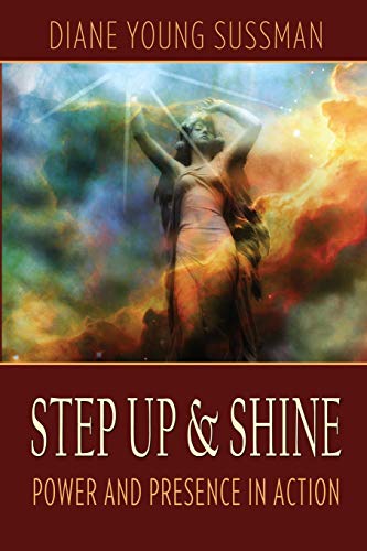 Step Up And Shine Power And Presence In Action (volume 1) [Paperback]