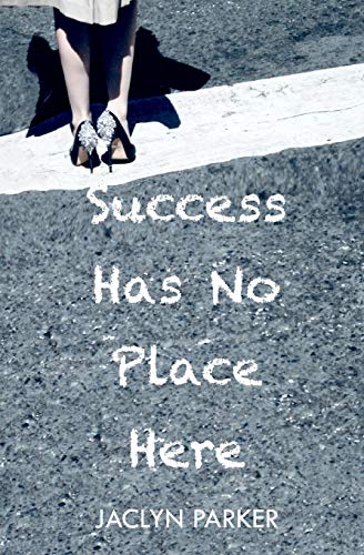 Success Has No Place Here [Paperback]