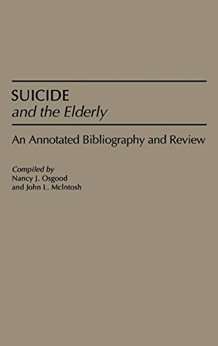Suicide and the Elderly An Annotated Bibliography and Review [Hardcover]