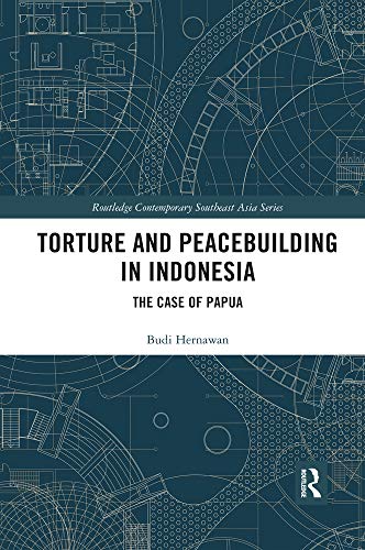 Torture and Peacebuilding in Indonesia The Case of Papua [Paperback]