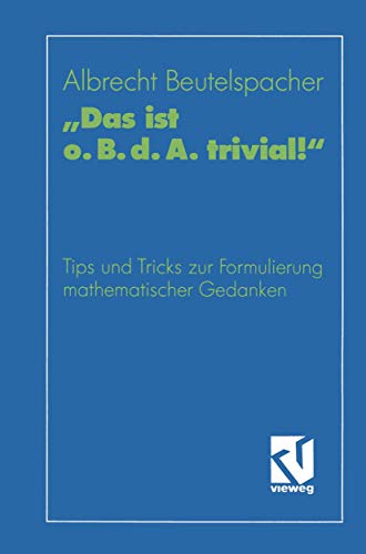 Das ist o. B. d. A. trivial Eine Gebrauchsanleitung zur Formulierung mathema [Paperback]