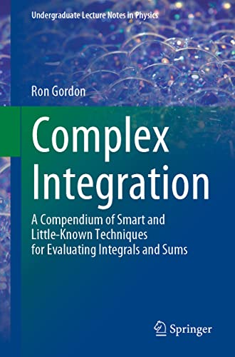 Complex Integration A Compendium of Smart and Little-Known Techniques for Evalu [Paperback]