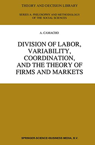 Division of Labor, Variability, Coordination, and the Theory of Firms and Market [Paperback]