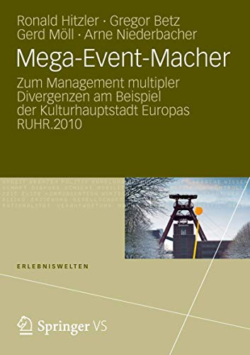 Mega-Event-Macher Zum Management multipler Divergenzen am Beispiel der Kulturha [Paperback]