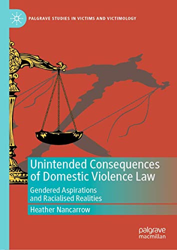 Unintended Consequences of Domestic Violence Law Gendered Aspirations and Racia [Hardcover]