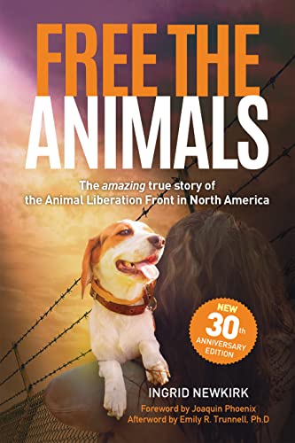 Free the Animals The Amazing, True Story of the Animal Liberation Front in Nort [Paperback]