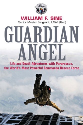 Guardian Angel Life and Death Adventures with Pararescue, the Worlds Most Powe [Hardcover]