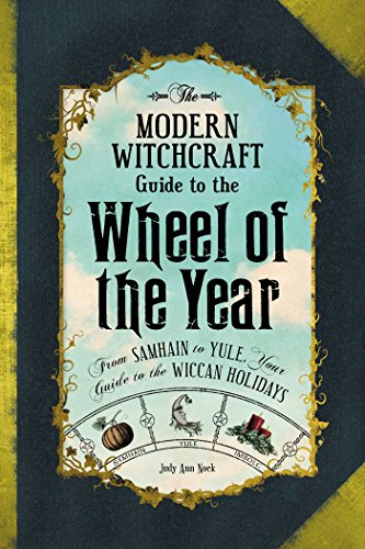 The Modern Witchcraft Guide to the Wheel of the Year From&160Samhain to Yule, [Hardcover]