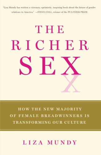 The Richer Sex How the New Majority of Female Breadwinners Is Transforming Our  [Paperback]